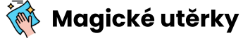 Magické Utěrky - vaše zbraň v boji se špínou